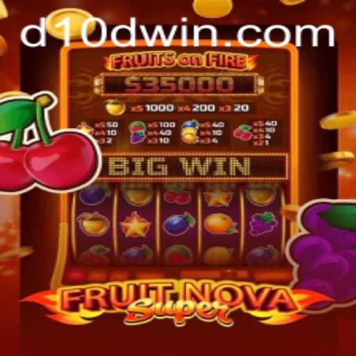 Explore the Thrilling World of FruitNovaSuper with D10D